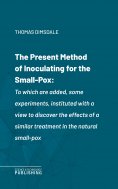 eBook: The Present Method of Inoculating for the Small-Pox