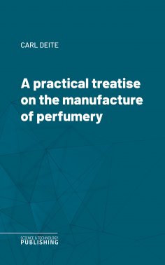 eBook: A practical treatise on the manufacture of perfumery
