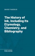 eBook: The History of Ink, Including Its Etymology, Chemistry, and Bibliography