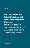 eBook: The Life, Times, and Scientific Labours of the Second Marquis of Worcester