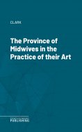 eBook: The Province of Midwives in the Practice of their Art