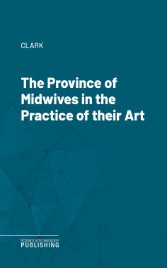 eBook: The Province of Midwives in the Practice of their Art