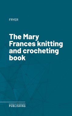 eBook: The Mary Frances knitting and crocheting book