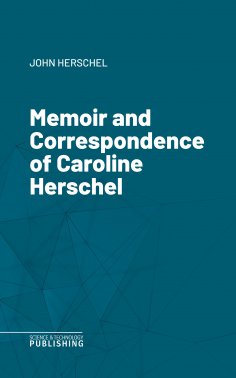 eBook: Memoir and Correspondence of Caroline Herschel