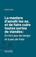 eBook: La maniere d'amolir les os, et de faire cuire toutes sortes de viandes