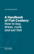 eBook: A Handbook of Fish Cookery