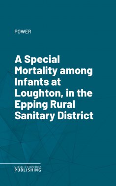 eBook: A Special Mortality among Infants at Loughton, in the Epping Rural Sanitary District