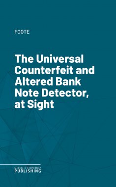 eBook: The Universal Counterfeit and Altered Bank Note Detector, at Sight