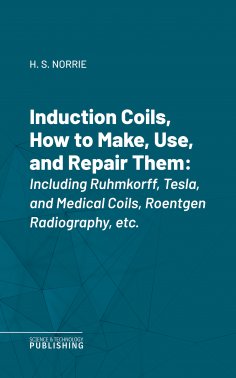 eBook: Induction Coils, How to Make, Use, and Repair Them