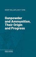 eBook: Gunpowder and Ammunition, Their Origin and Progress