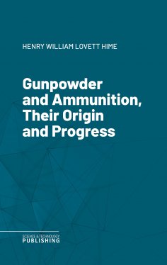 eBook: Gunpowder and Ammunition, Their Origin and Progress