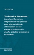 eBook: The Practical Astronomerof Rosse's large telescopes, and other topics connected with astronomy
