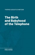 eBook: The Birth and Babyhood of the Telephone
