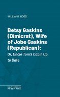 eBook: Betsy Gaskins (Dimicrat), Wife of Jobe Gaskins (Republican)