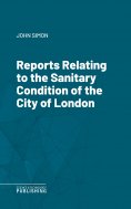 eBook: Reports Relating to the Sanitary Condition of the City of London