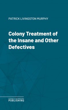 eBook: Colony Treatment of the Insane and Other Defectives