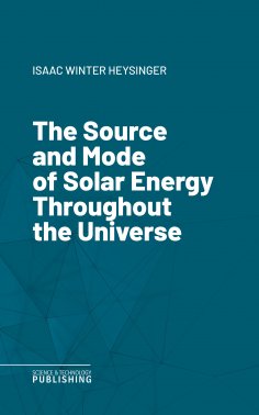 eBook: The Source and Mode of Solar Energy Throughout the Universe