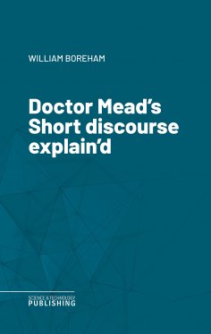ebook: Doctor Mead's Short discourse explain'd