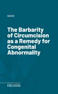 eBook: The Barbarity of Circumcision as a Remedy for Congenital Abnormality
