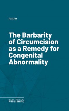 eBook: The Barbarity of Circumcision as a Remedy for Congenital Abnormality