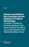 eBook: Climate and Health in Hot Countries and the Outlines of Tropical Climatology