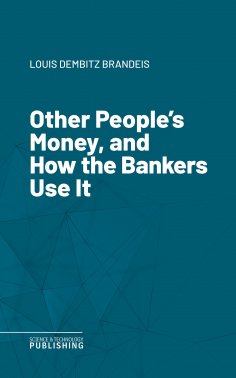 eBook: Other People's Money, and How the Bankers Use It