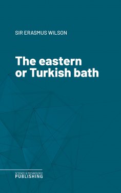 eBook: The eastern or Turkish bath