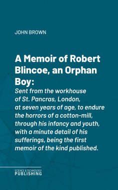 eBook: A Memoir of Robert Blincoe, an Orphan Boy