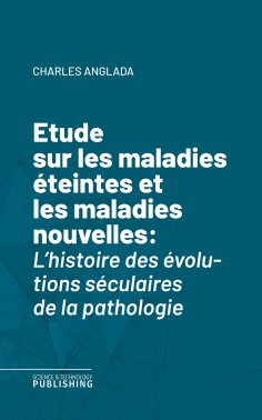 eBook: Etude sur les maladies éteintes et les maladies nouvelles