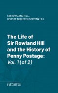 eBook: The Life of Sir Rowland Hill and the History of Penny Postage