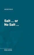 ebook: Salt ... or No Salt ...