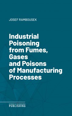 eBook: Industrial Poisoning from Fumes, Gases and Poisons of Manufacturing Processes