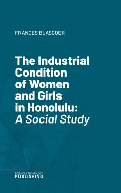 eBook: The Industrial Condition of Women and Girls in Honolulu