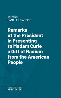 eBook: Remarks of the President in Presenting to Madam Curie a Gift of Radium from the American People