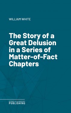 eBook: The Story of a Great Delusion in a Series of Matter-of-Fact Chapters