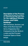 eBook: Description of the Process of Manufacturing Coal Gas, for the Lighting of Streets Houses, and Public