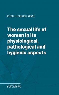 eBook: The sexual life of woman in its physiological, pathological and hygienic aspects