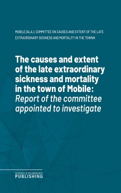 eBook: The causes and extent of the late extraordinary sickness and mortality in the town of Mobile