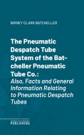 eBook: The Pneumatic Despatch Tube System of the Batcheller Pneumatic Tube Co.