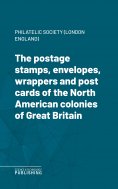 ebook: The postage stamps, envelopes, wrappers and post cards of the North American colonies of Great Brita