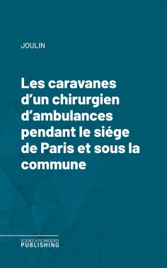 eBook: Les caravanes d'un chirurgien d'ambulances pendant le siége de Paris et sous la commune