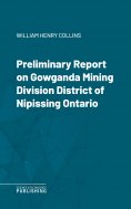 eBook: Preliminary Report on Gowganda Mining Division District of Nipissing Ontario
