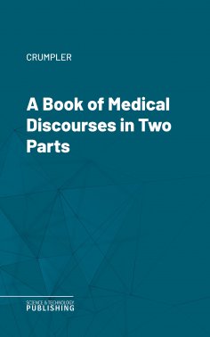 eBook: A Book of Medical Discourses in Two Parts