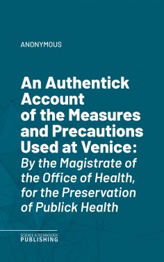 eBook: An Authentick Account of the Measures and Precautions Used at Venice