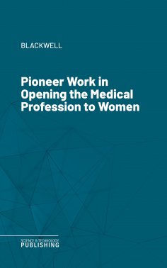 eBook: Pioneer Work in Opening the Medical Profession to Women