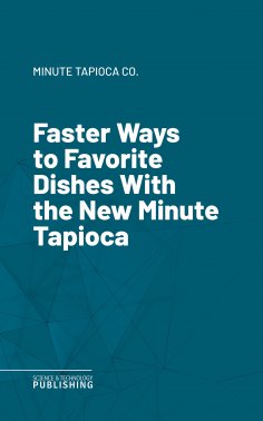 eBook: Faster Ways to Favorite Dishes With the New Minute Tapioca