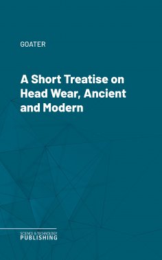 eBook: A Short Treatise on Head Wear, Ancient and Modern