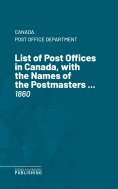eBook: List of Post Offices in Canada, with the Names of the Postmasters ...