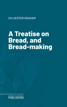 eBook: A Treatise on Bread, and Bread-making
