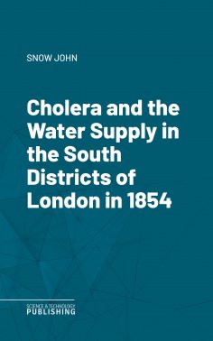 ebook: Cholera and the Water Supply in the South Districts of London in 1854